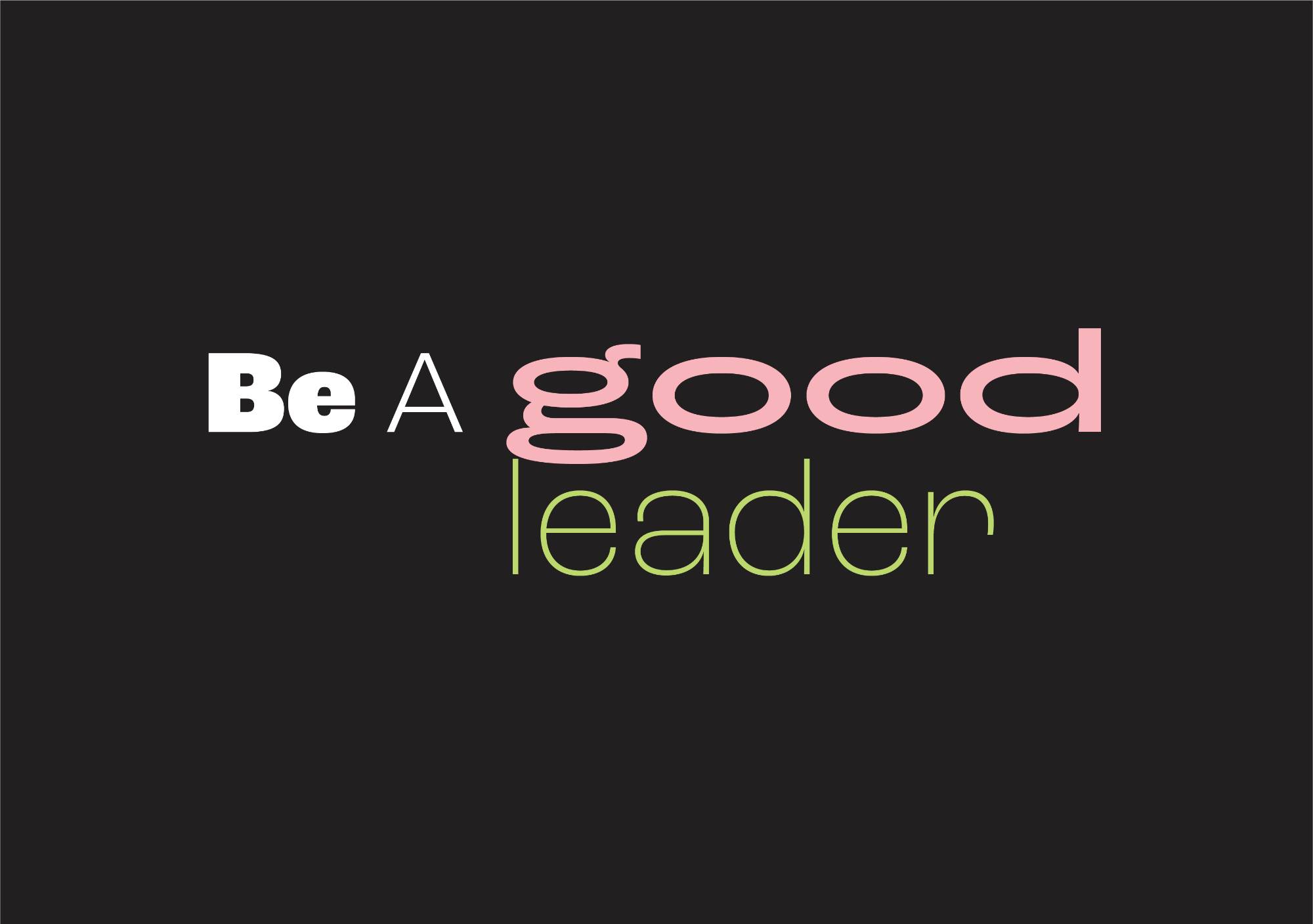 Be A Good Leader