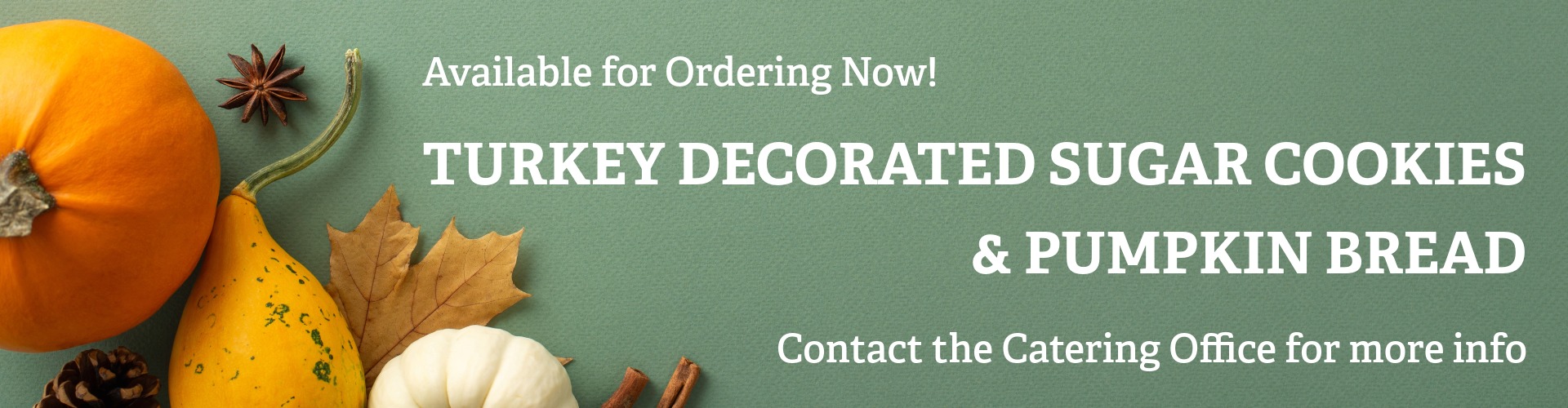 Sugar Cookies and Pumpkin Bread available through catering.