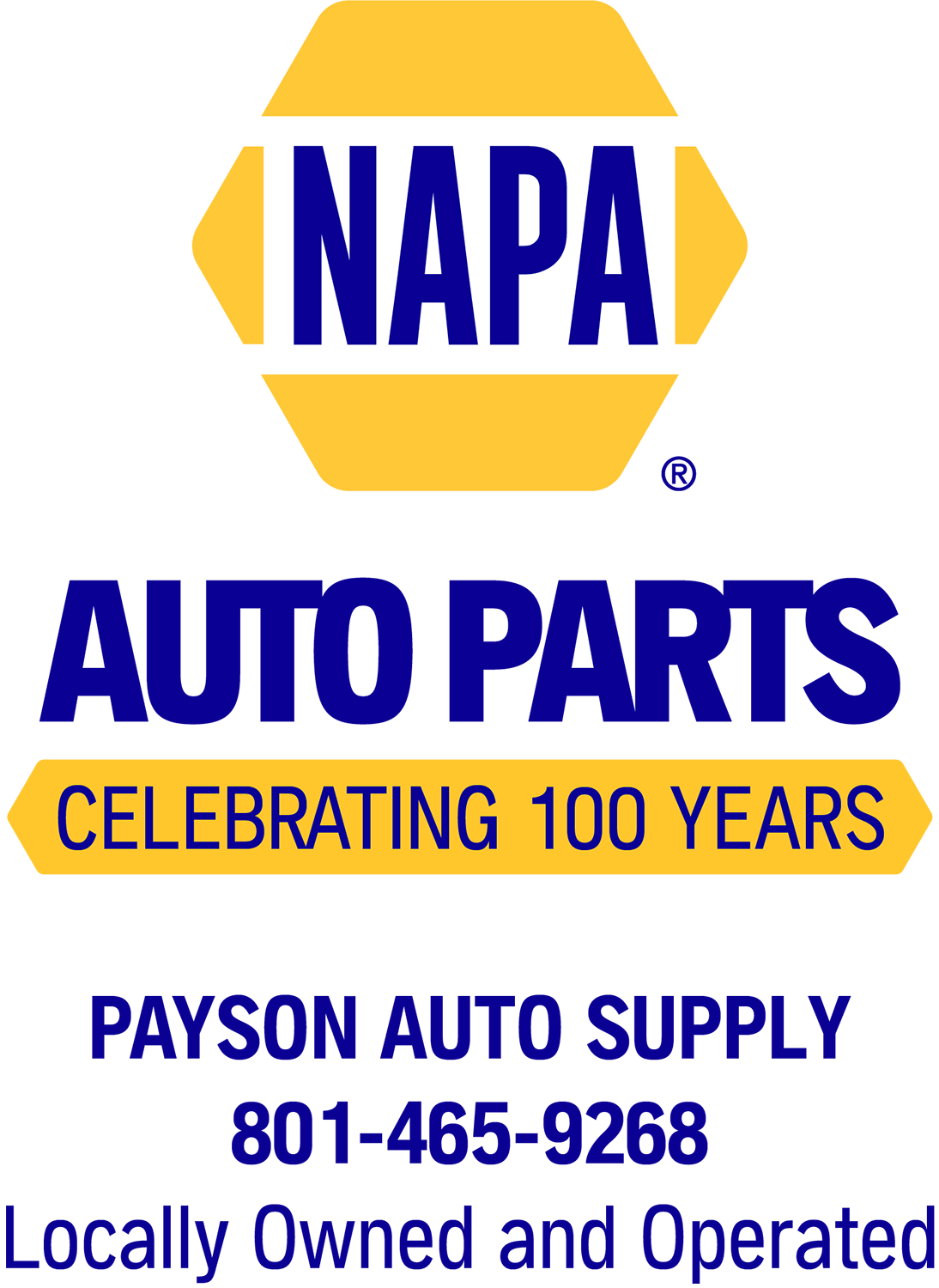 NAPA Auto Parts Celebrating 100 years Payson aut supply 801-465-9268 Locally Owned and Operated