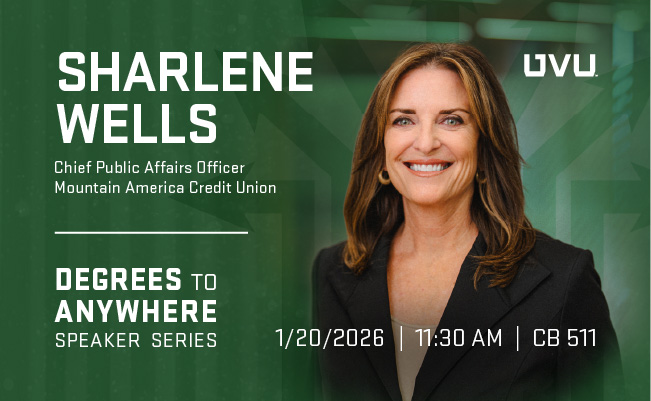 Degrees to Anywhere speaker Sherlene Wells; Chief Public Affairs Officer, Mountain America Credit Union. Presenting on January 20th at 11:30am in roon CB511