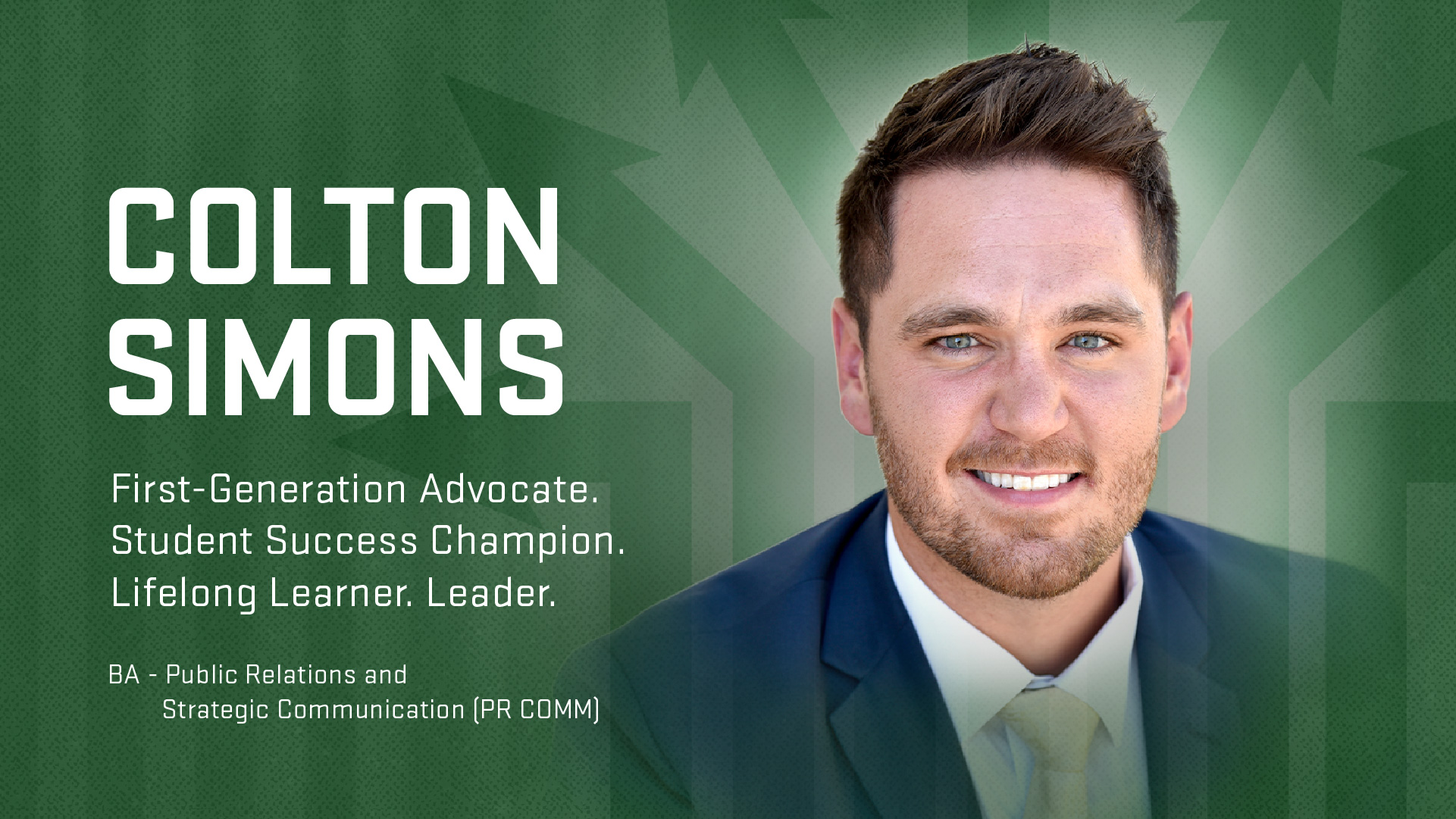 Degrees to Anywhere speaker Colton Simons; (BA in Public Relations & Strategic Communication) First-Generation Advocate, Student Success Champion, Lifelong Learner, Leader.