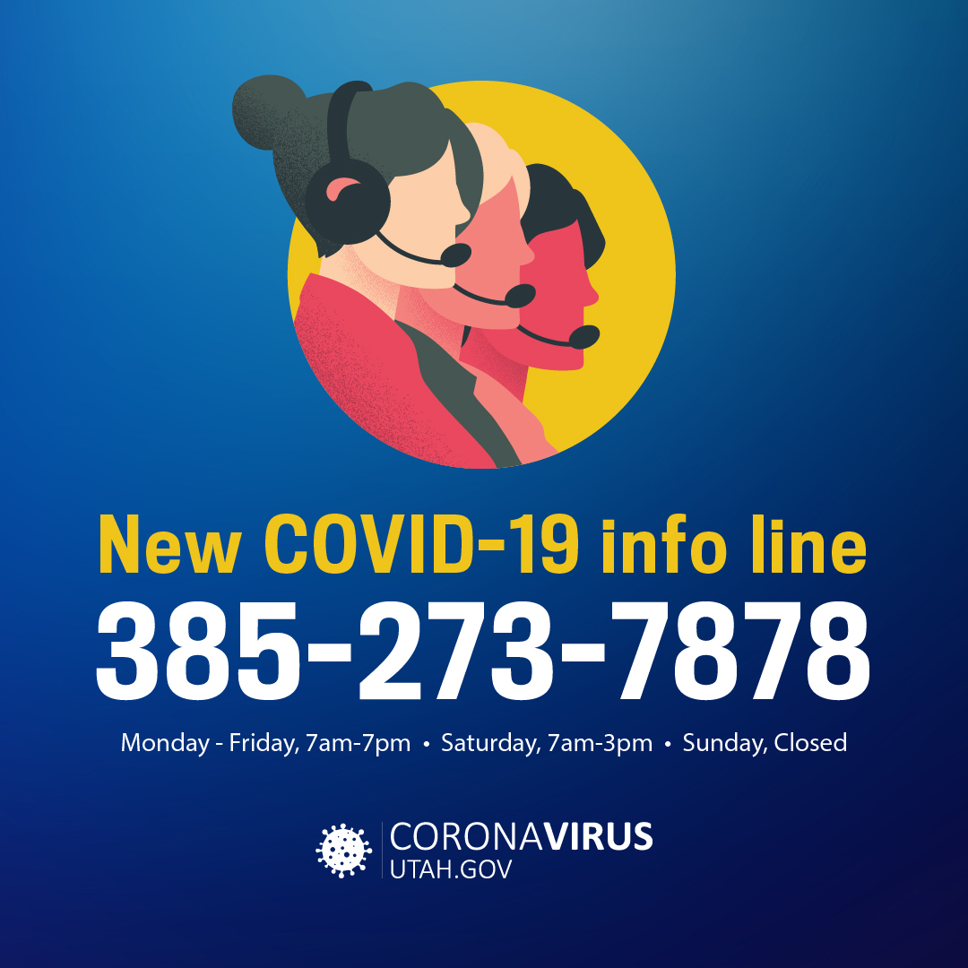 New COVID-10 infor line 385-273-7878, Mon-Fri 7am-7pm, Sat 7am-3pm, Sun closed.  coronavirusutah.gov.
