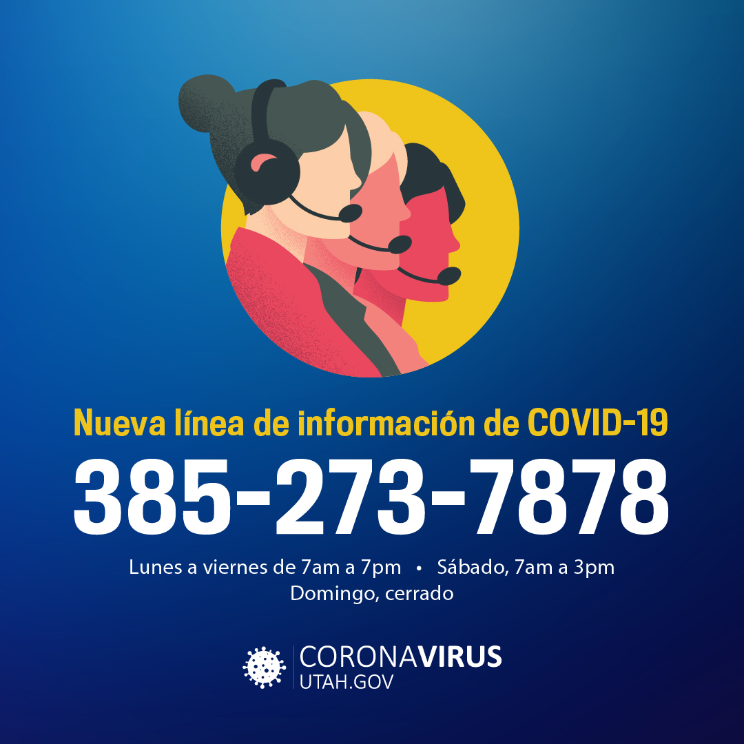 Nueva linea de informacion de COVID-19 385-273-7878, Lunes a viernes de 7am-7pm, Sabado 7am-3pm, domingo cerrado. coronavirusutah.gov.