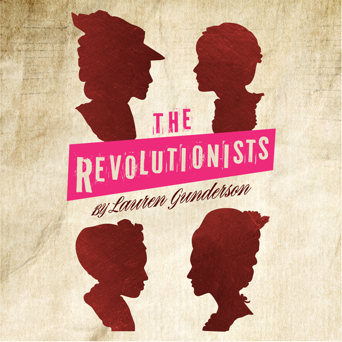 poster for play "The Revolutionists" featuring a background that looks like old parchment and 4 colonial looking silhouettes with the text "The Revolutionists by Lauren Gunderson"