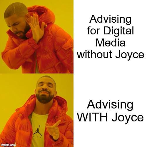 Advising for Digital Media without and WITH Joyce