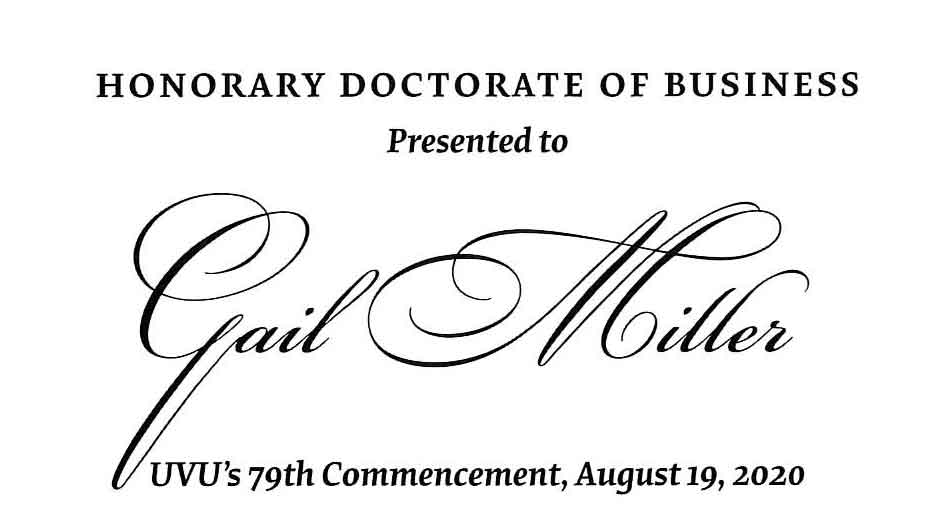 Honorary Doctorate of Business presents to Gail Miller UVU's 79th Commencement, August 19. 2020