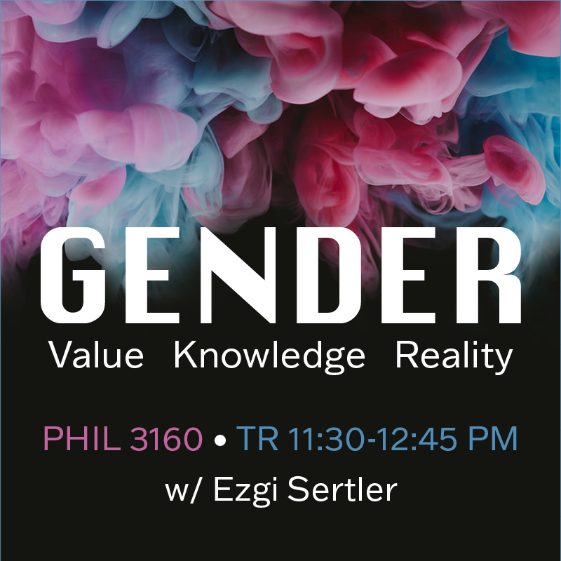 Gender:value, knowledge, reality.  Phil 3160