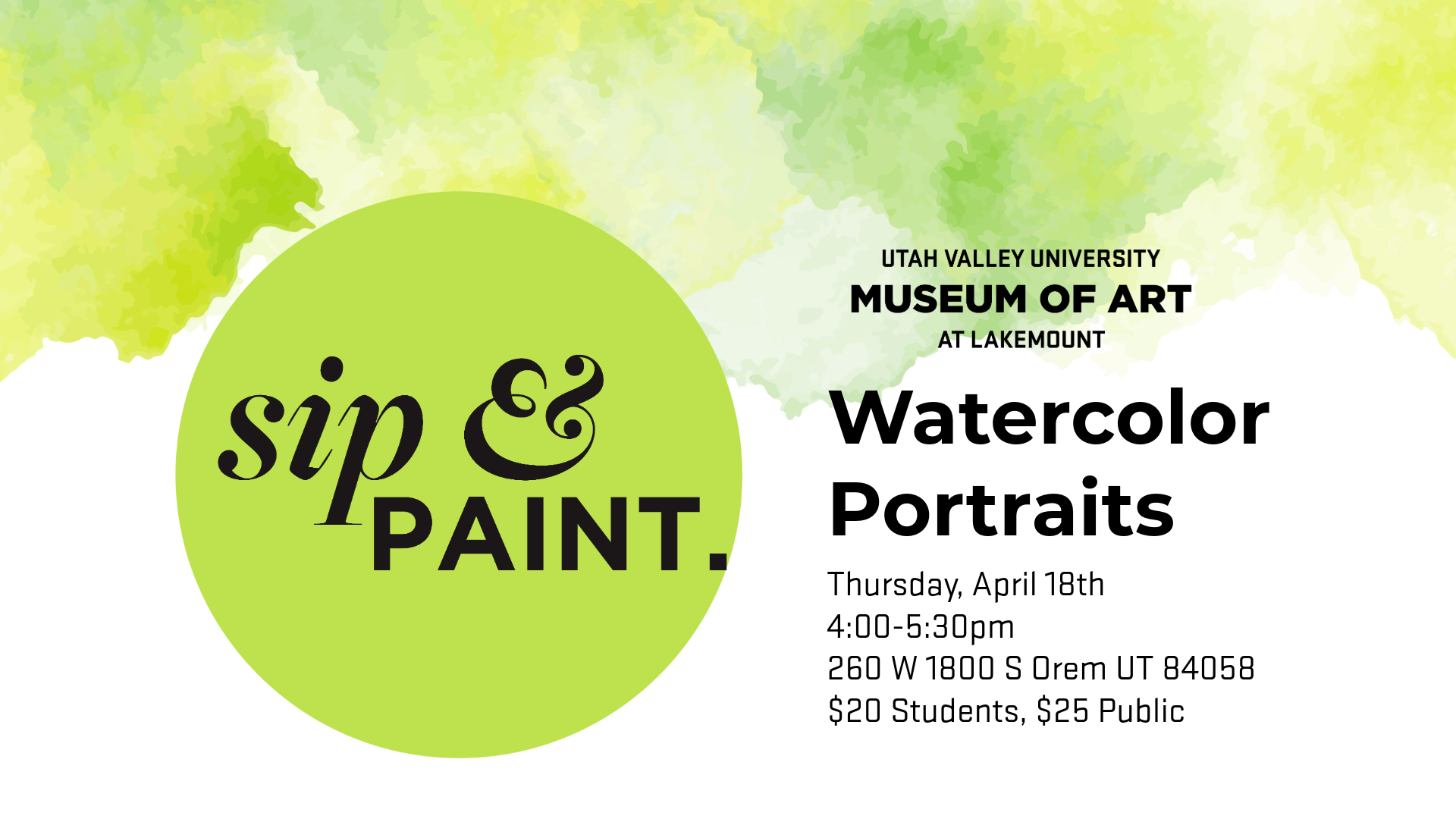 Sip & Paint. Watercolor Portraits | Thursday, April 18th | 4:00 - 5:30 p.m. | 260 W 1800 S Orem, UT 84058 | $20 Students, $25 Public