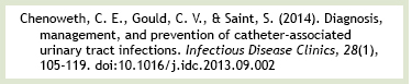 Chenoweth, C.E. (2014). Dignosis, managment, and prevention of catheter-associated urinary tract infections. Infectious disease clinics, 28(1), 105-119. doi:xxxx