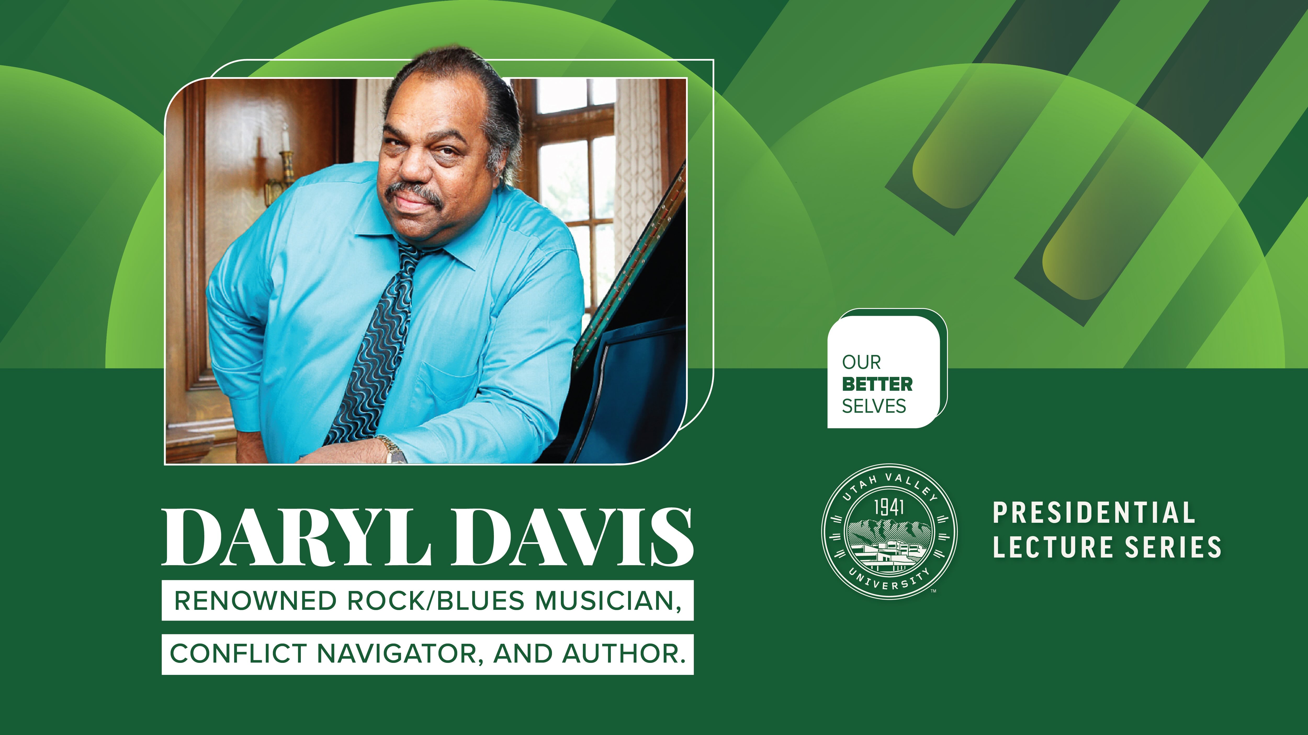 Daryl Davis Presidential Lecture Series Daryl Davis Presidential Lecture Series