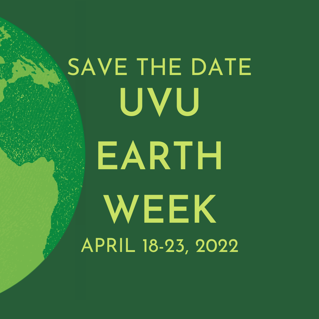 Green graphic with globe and save the date UVU earth week april 18 - 23