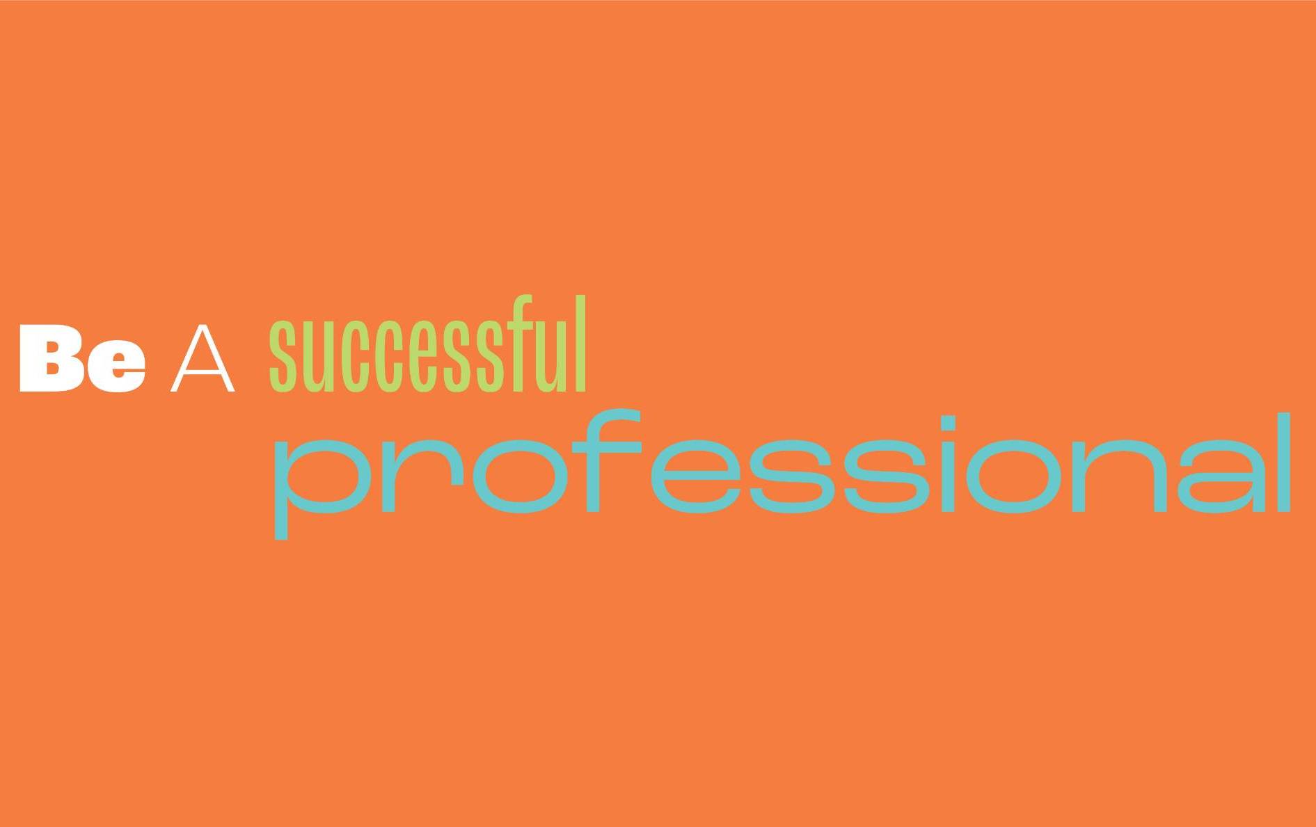 Be A Successful Professional